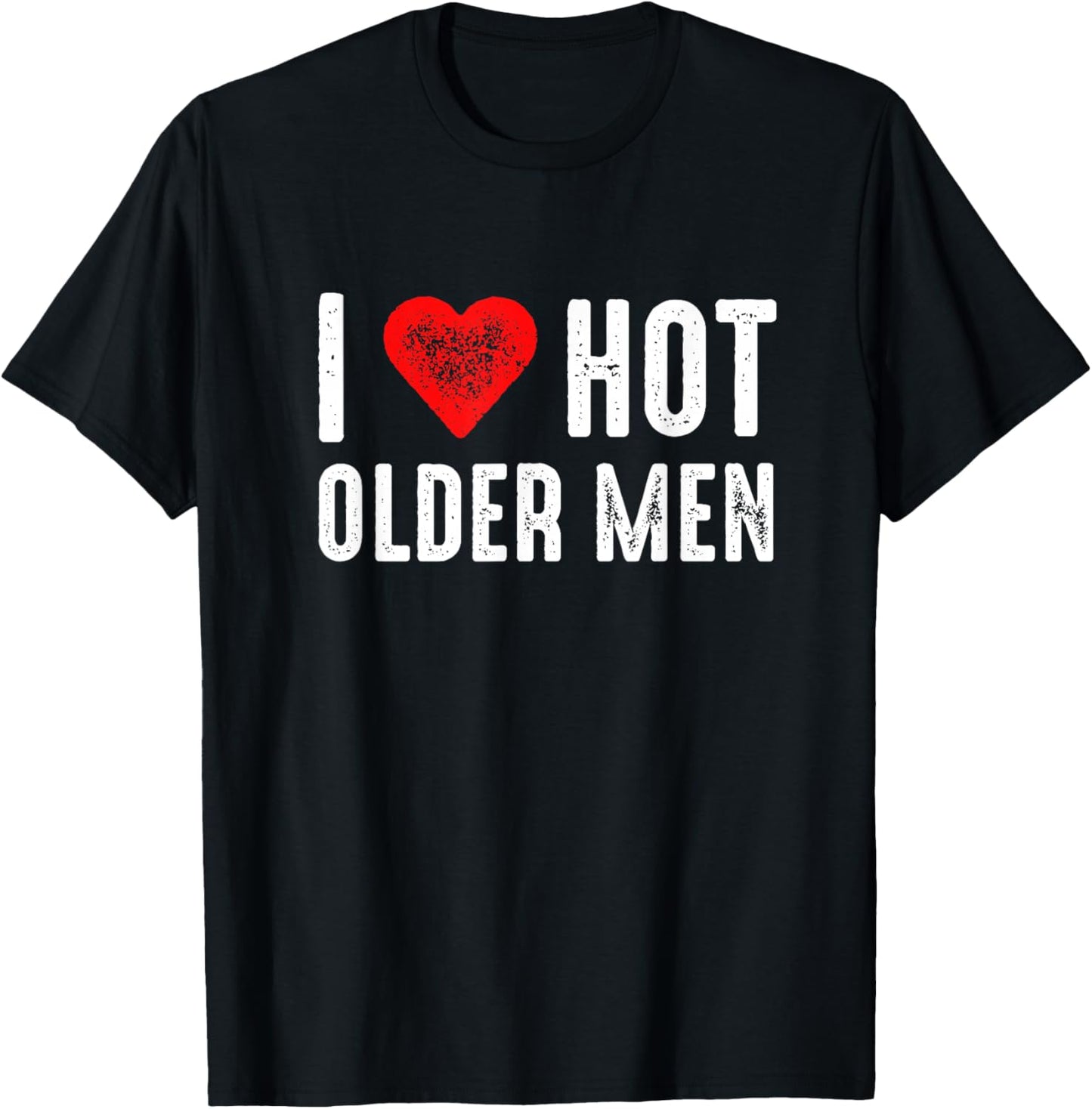 I Love Hot Older Men T-Shirt - T-Shirt | Black