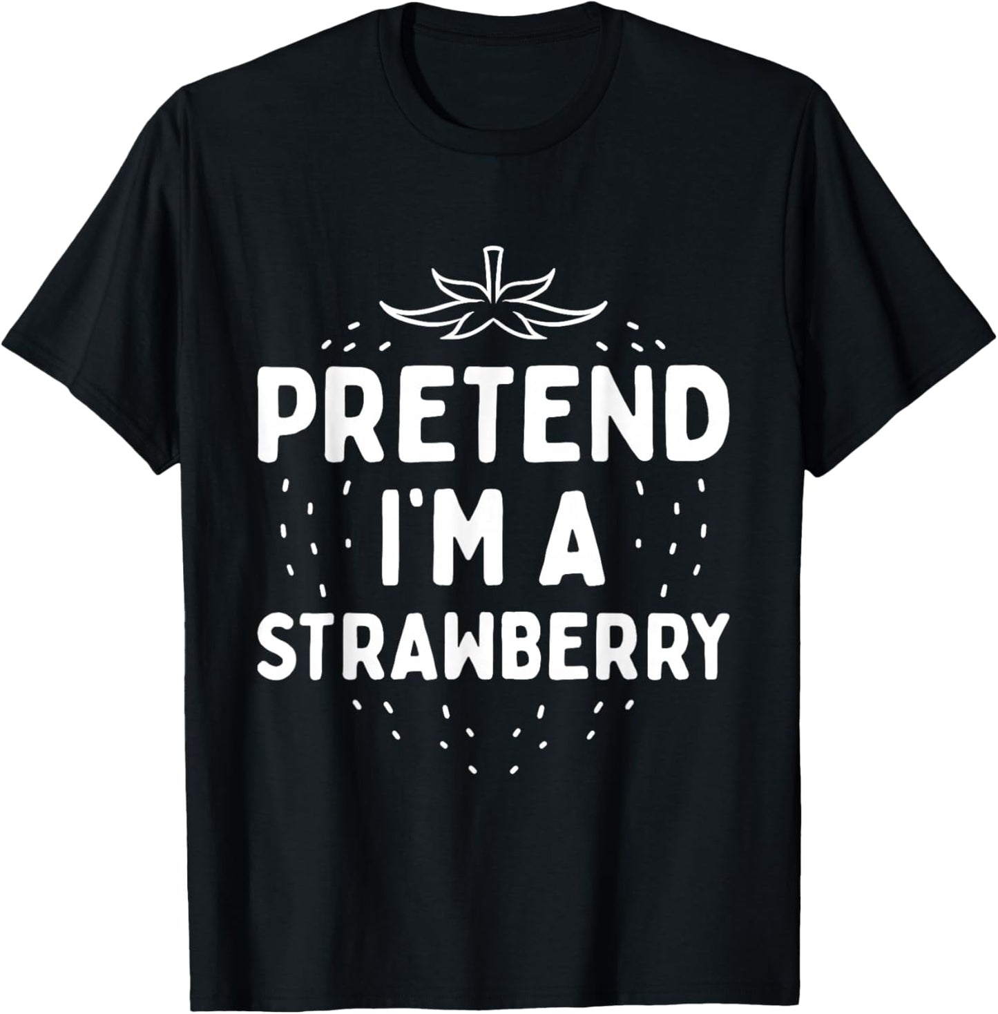 Pretend I'm A Strawberry Funny Lazy Red Halloween Costume T-Shirt - T-Shirt | Black