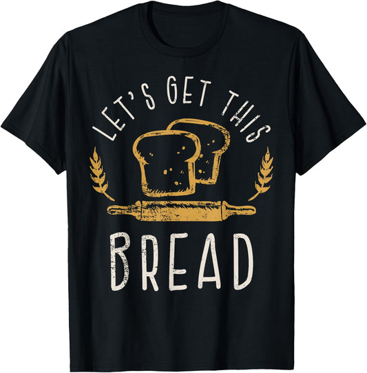 Get This Bread Funny Bread Joke Gift T-Shirt - T-Shirt | Black