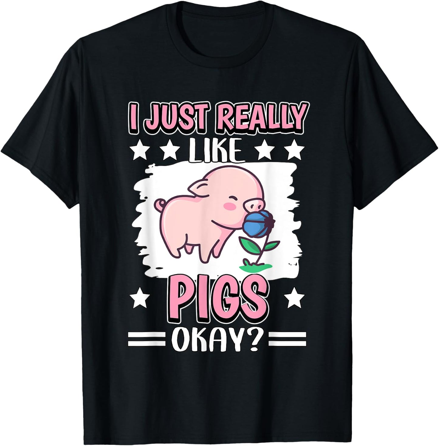 I Just Really Like Pigs Okay Pig T-Shirt - T-Shirt | Black