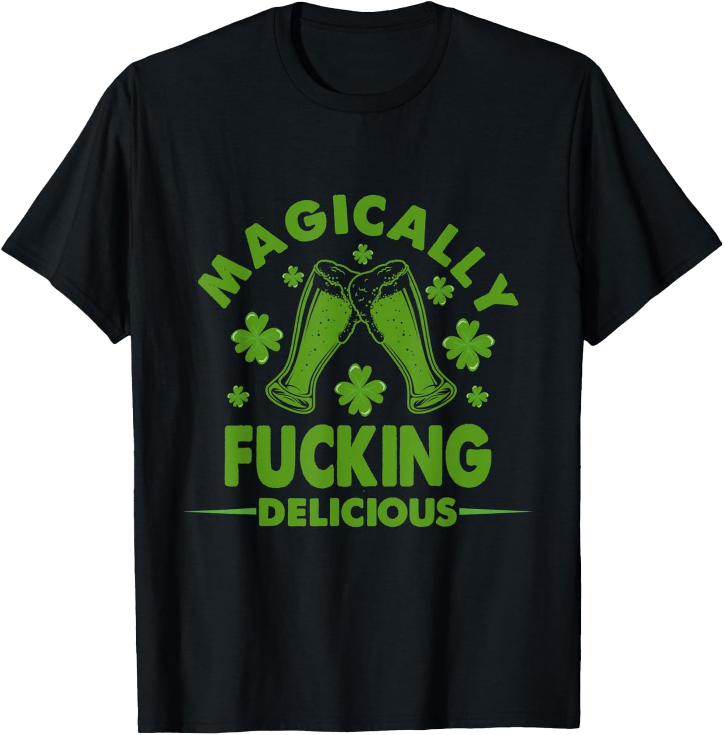 Magically Fucking Delicious Funny Shamrock St. Patrick's Day T-Shirt - T-Shirt | Black