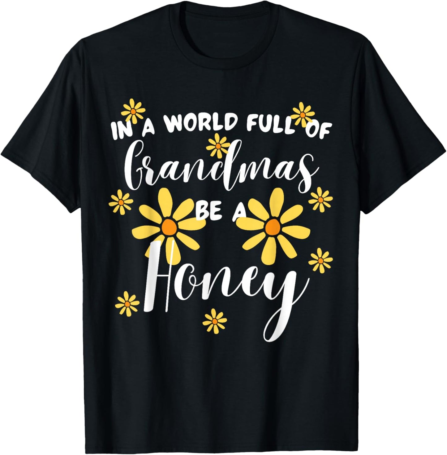 In A World Full Of Grandmas Be A Honey Cute Sunflower T-Shirt - T-Shirt | Black