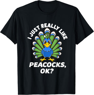 I Just Really Like Peacocks, OK Funny Peacock Love T-Shirt - T-Shirt | Black