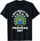 I Just Really Like Peacocks, OK Funny Peacock Love T-Shirt - T-Shirt | Black
