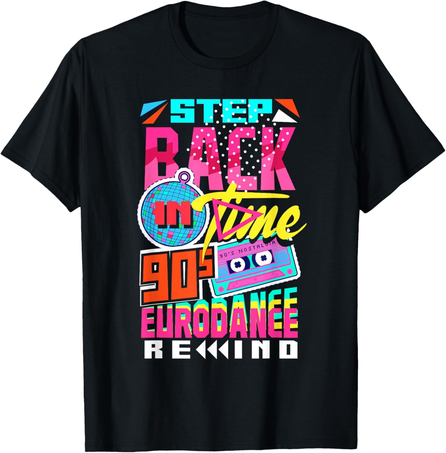 Step Back in Time 90s Eurodance Rewind T-Shirt - T-Shirt | Black
