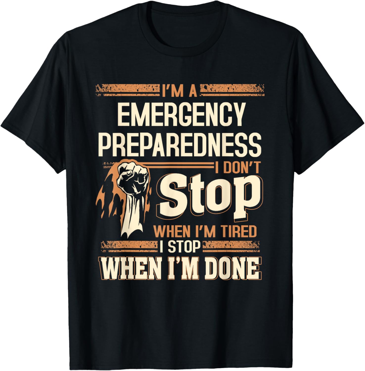 I'm A Emergency Preparedness I Don't Stop T-Shirt - T-Shirt | Black