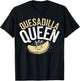 Quesadilla Queen Quesadilla Maker Mexican Mom Quesadilla T-Shirt - T-Shirt | Black