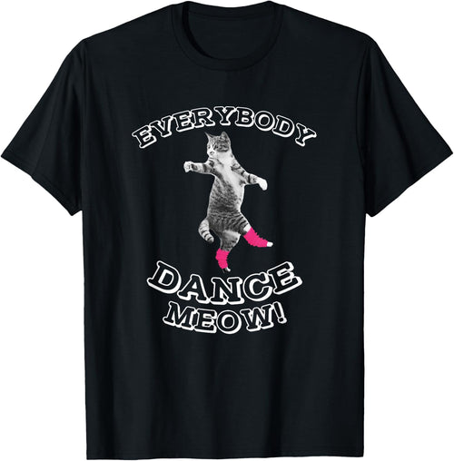 Everybody Dance Meow - Cat Lover Gifts - Cat Dance Mom Women Girls Kids