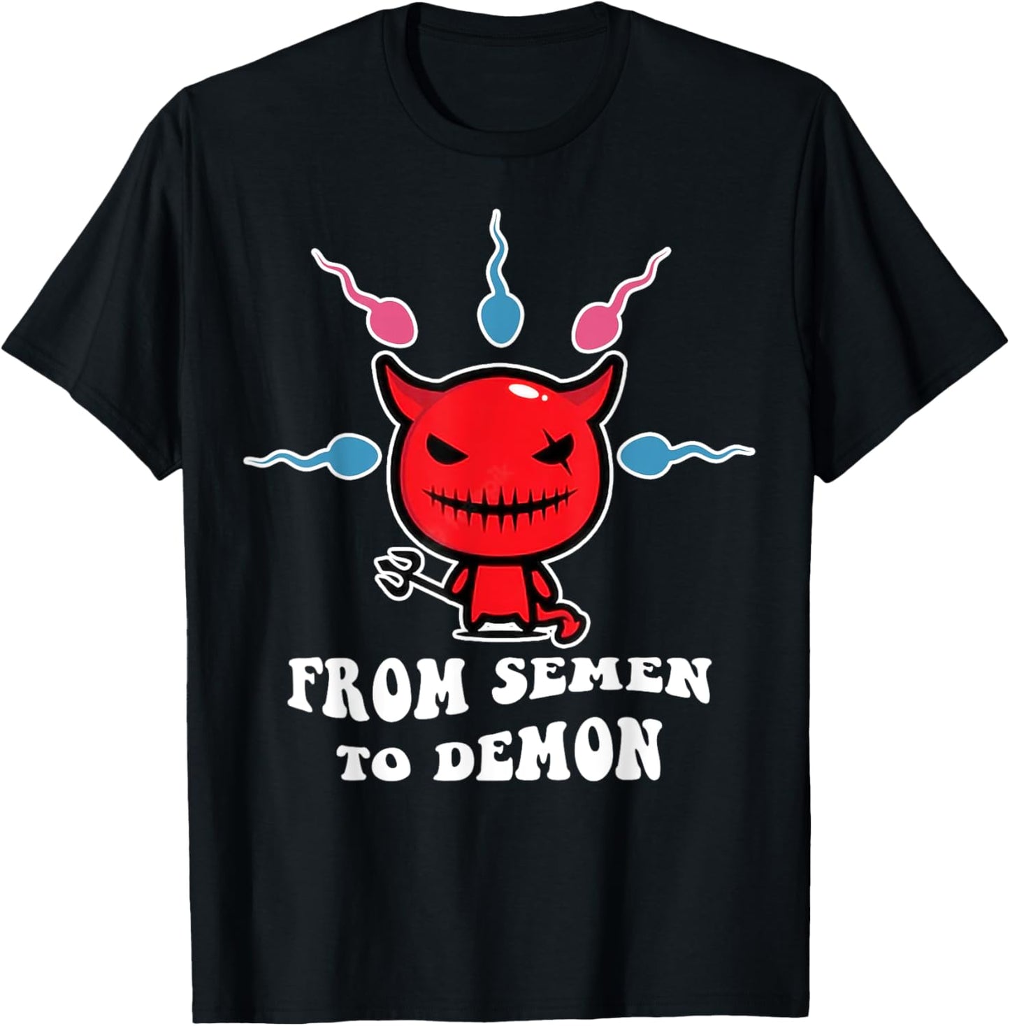 From Semen To Demon Funny T-Shirt - T-Shirt | Black