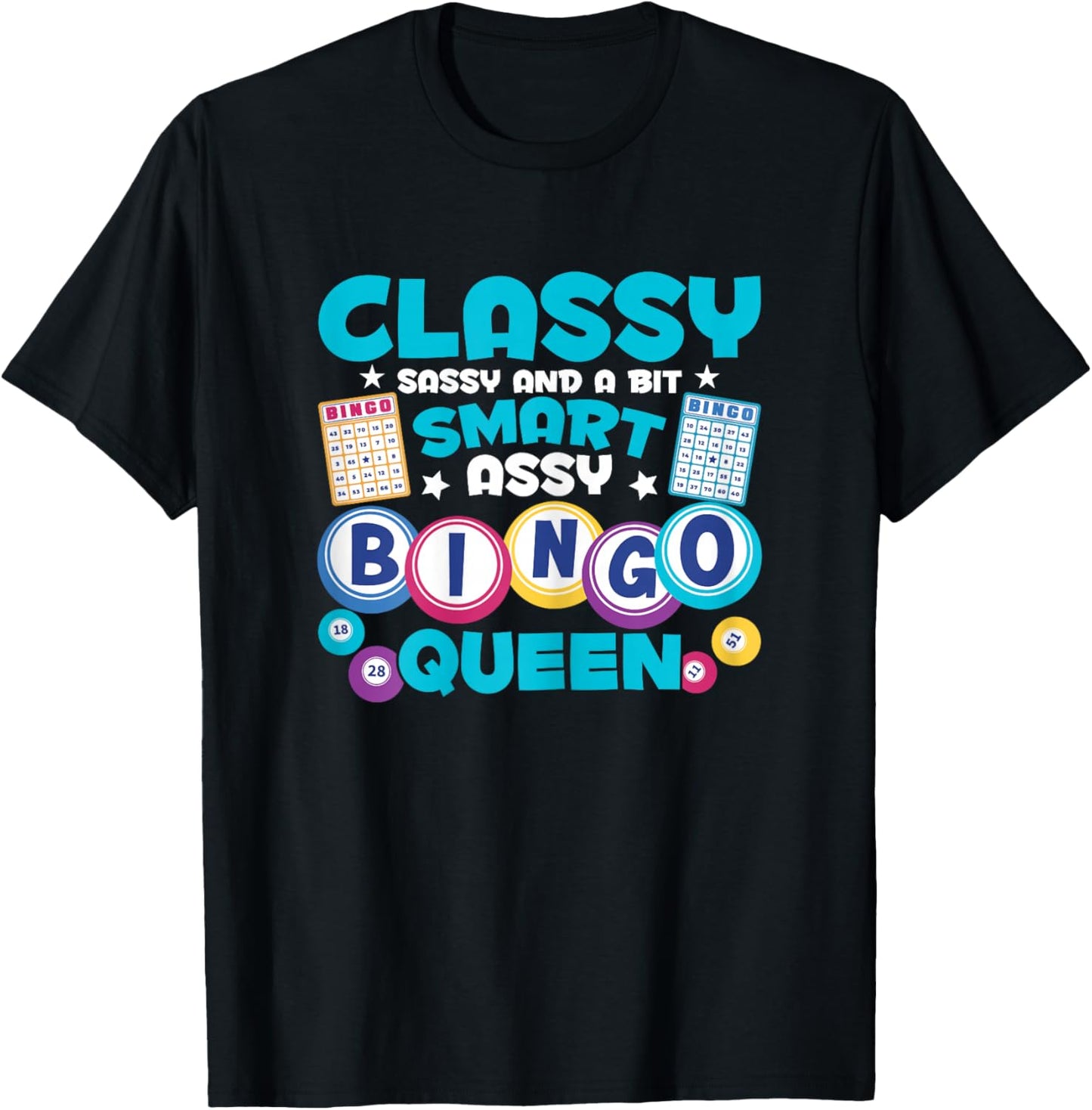 Funny Classy Sassy And A Bit Smart Assy Bingo Queen T-Shirt - T-Shirt | Black