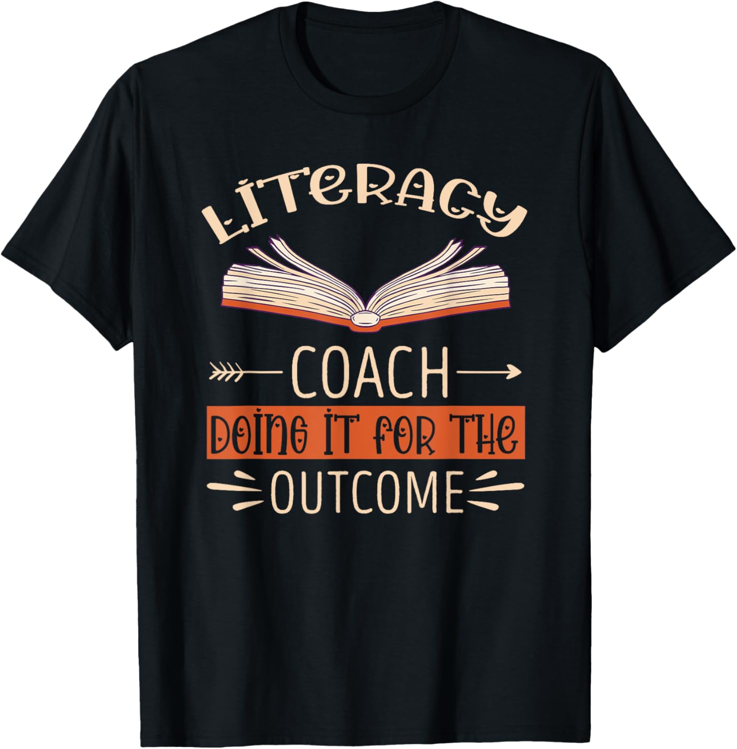 Literacy Coach Doing It For The Outcome Literacy Teacher T-Shirt - T-Shirt | Black