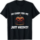 No candy for me. Just whisky funny Halloween 2024 T-Shirt - T-Shirt | Black