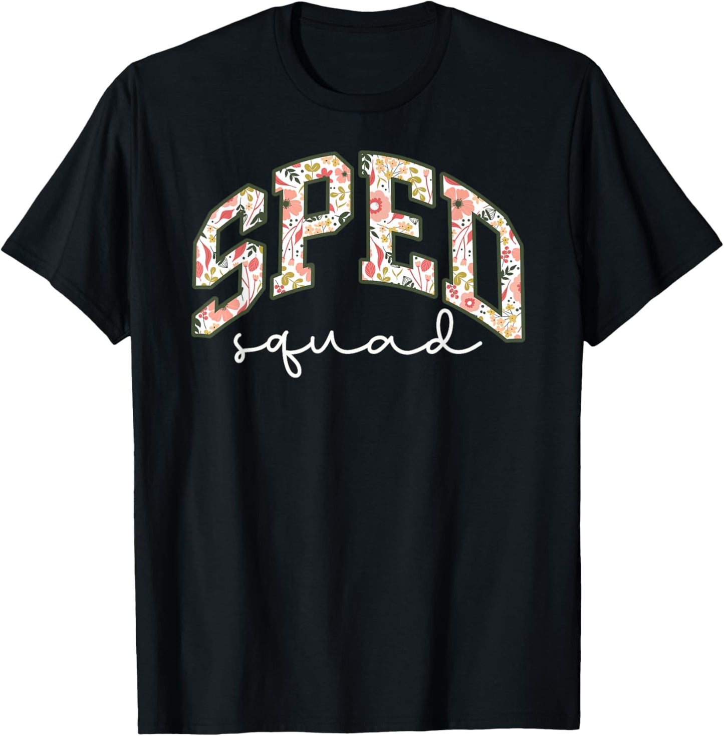 Floral Sped Squad Team Special Education Teacher Life T-Shirt - T-Shirt | Black