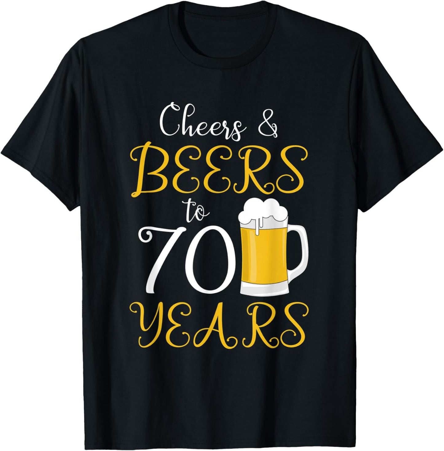 Cheers & Beers to 70 Years T-Shirt - T-Shirt | Black
