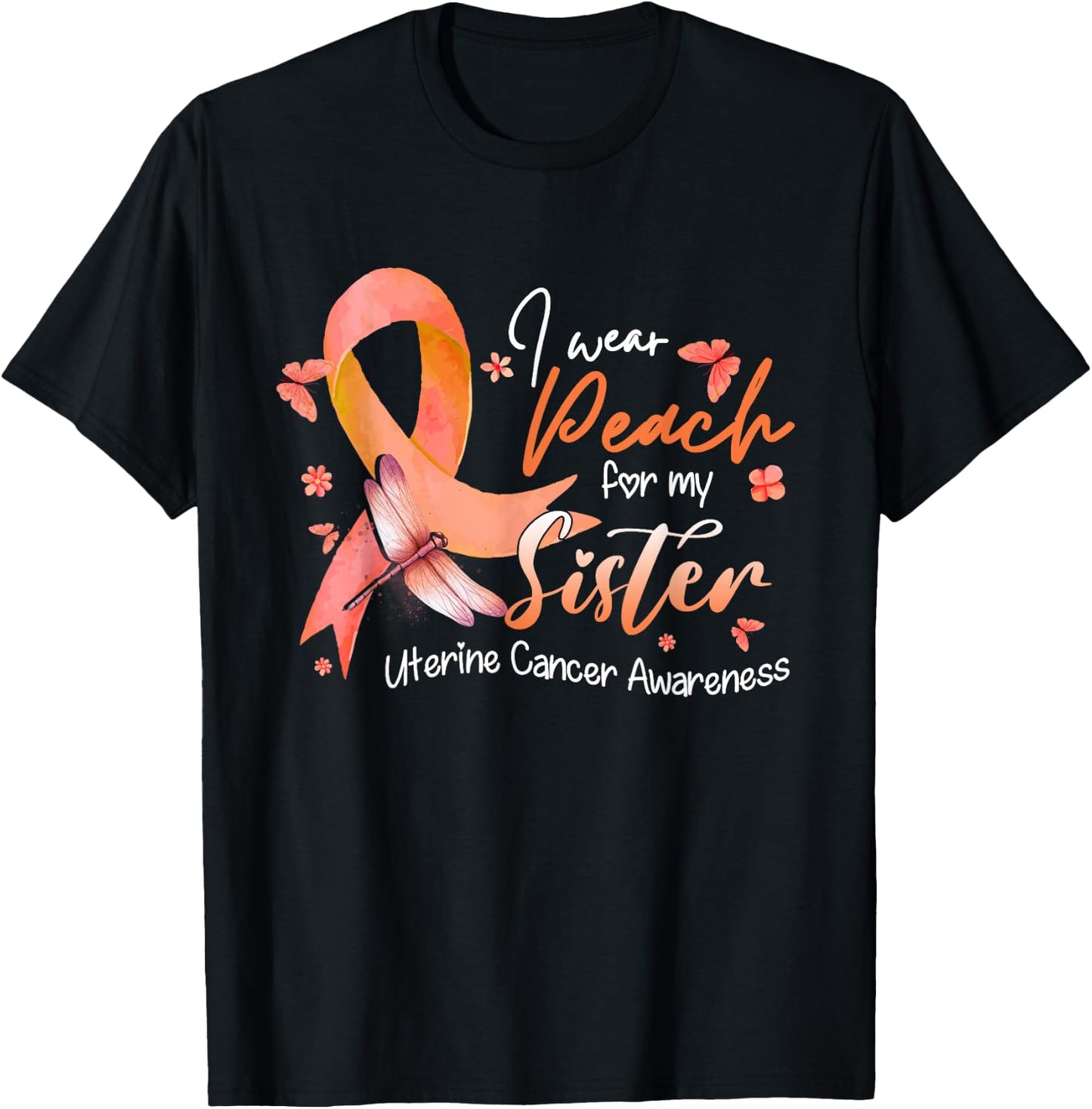 I Wear Peach For My Sister Uterine Cancer Awareness Ribbon T-Shirt - T-Shirt | Black
