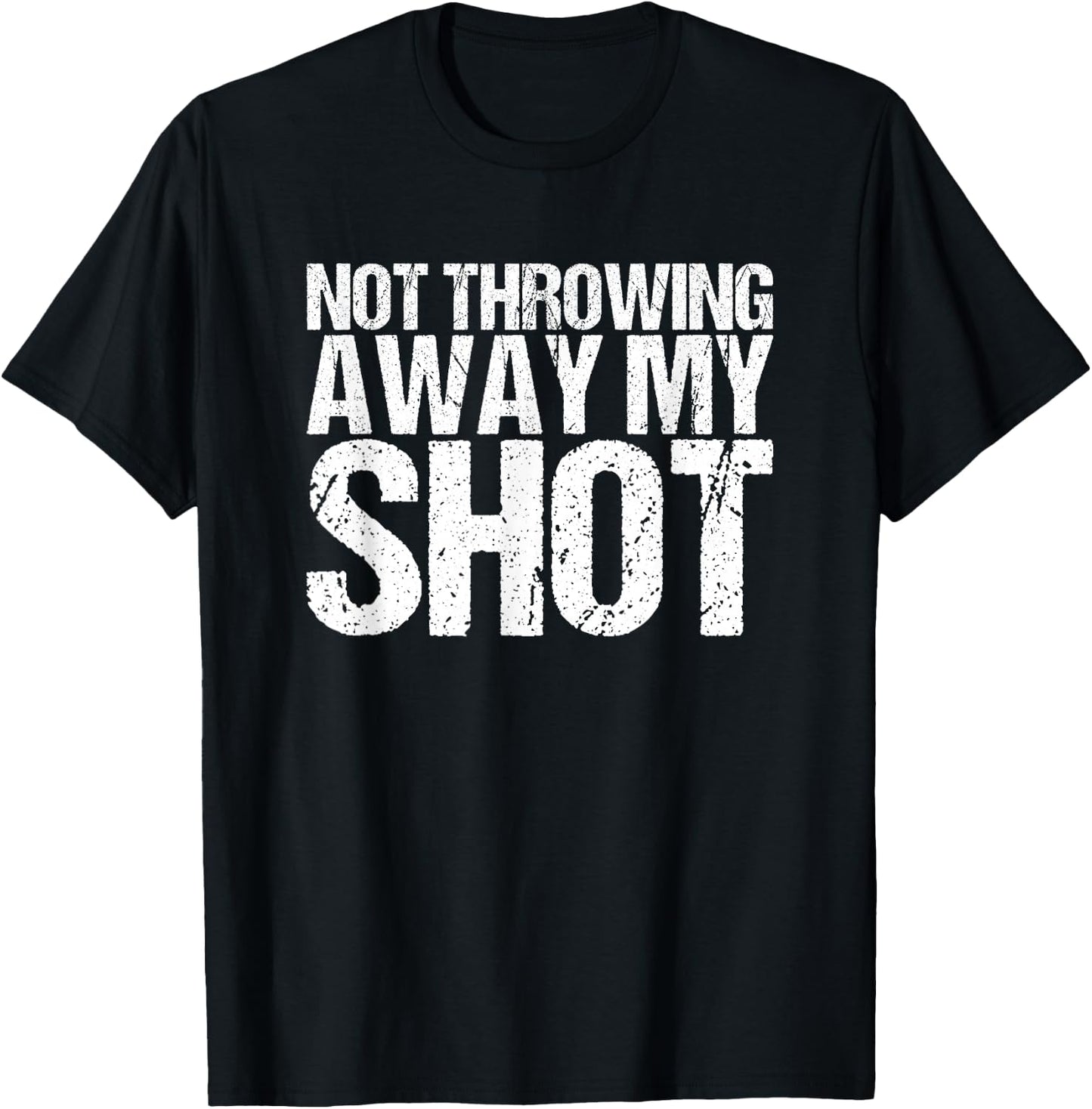 I'm not throwing my shot away T-Shirt - T-Shirt | Black