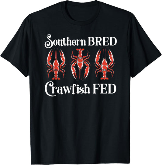 Southern Bred Crawfish Fed Cute Cajun Shellfish Festival T-Shirt - T-Shirt | Black