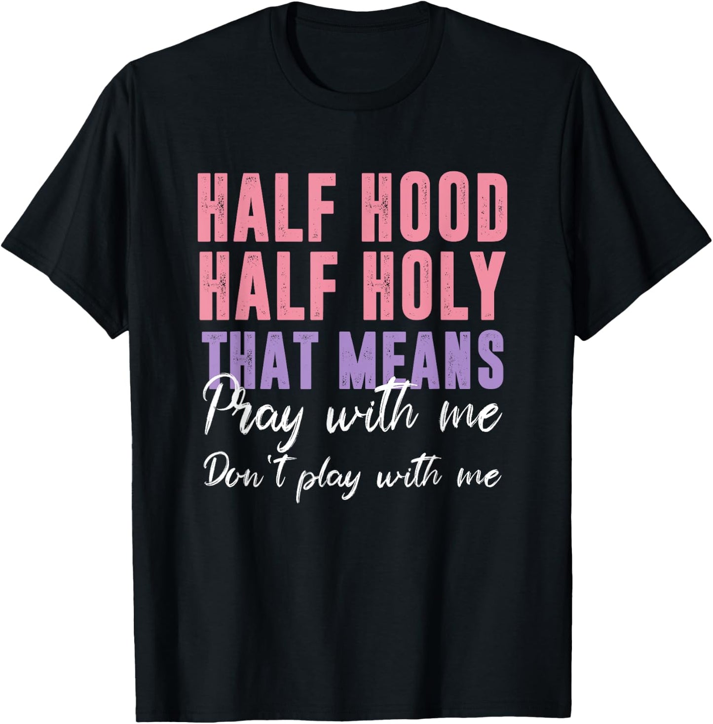 Half Hood Half Holy Pray With Me Don't Play With Me T-Shirt - T-Shirt | Black