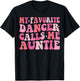 My Favorite Dancer Calls Me Auntie Dancing Mother's Day T-Shirt - T-Shirt | Black