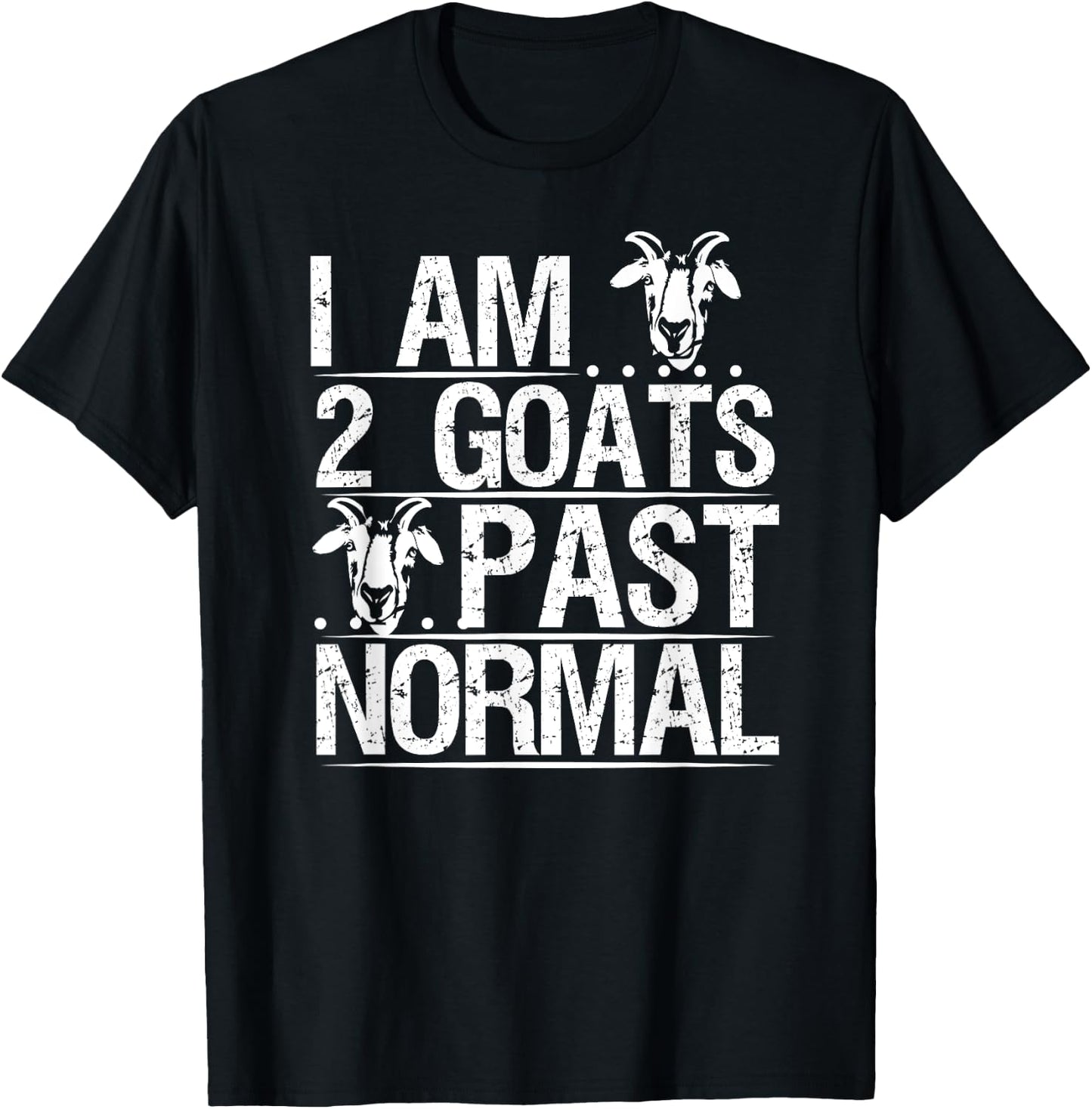 I am 2 Goats Past Normal Pet Goat Funny T-Shirt - T-Shirt | Black
