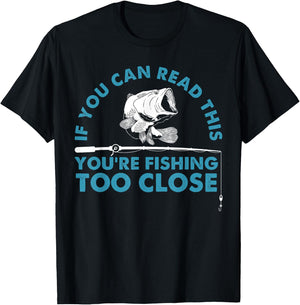 Funny You're Fishing Too Close Gift Men Women Cool Fishermen T-Shirt - T-Shirt | Black