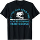 Funny You're Fishing Too Close Gift Men Women Cool Fishermen T-Shirt - T-Shirt | Black