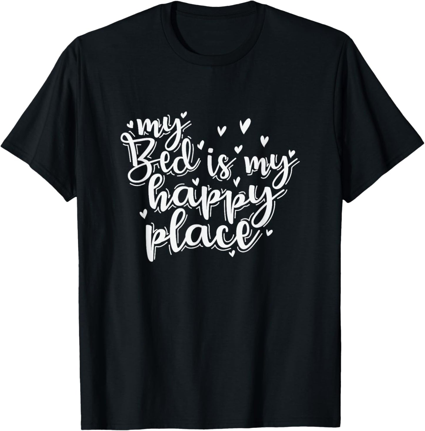 My Bed is my happy Place Sleep Tired T-Shirt - T-Shirt | Black