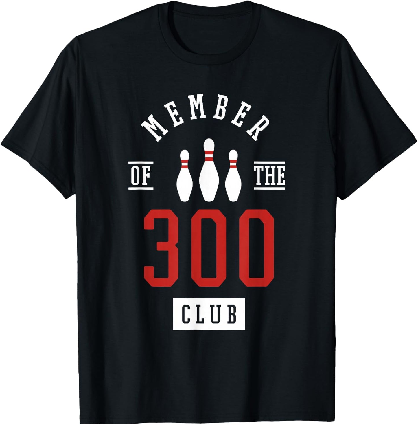 Member Of The 300 Club Bowling Ball Strike Pins T-Shirt - T-Shirt | Black