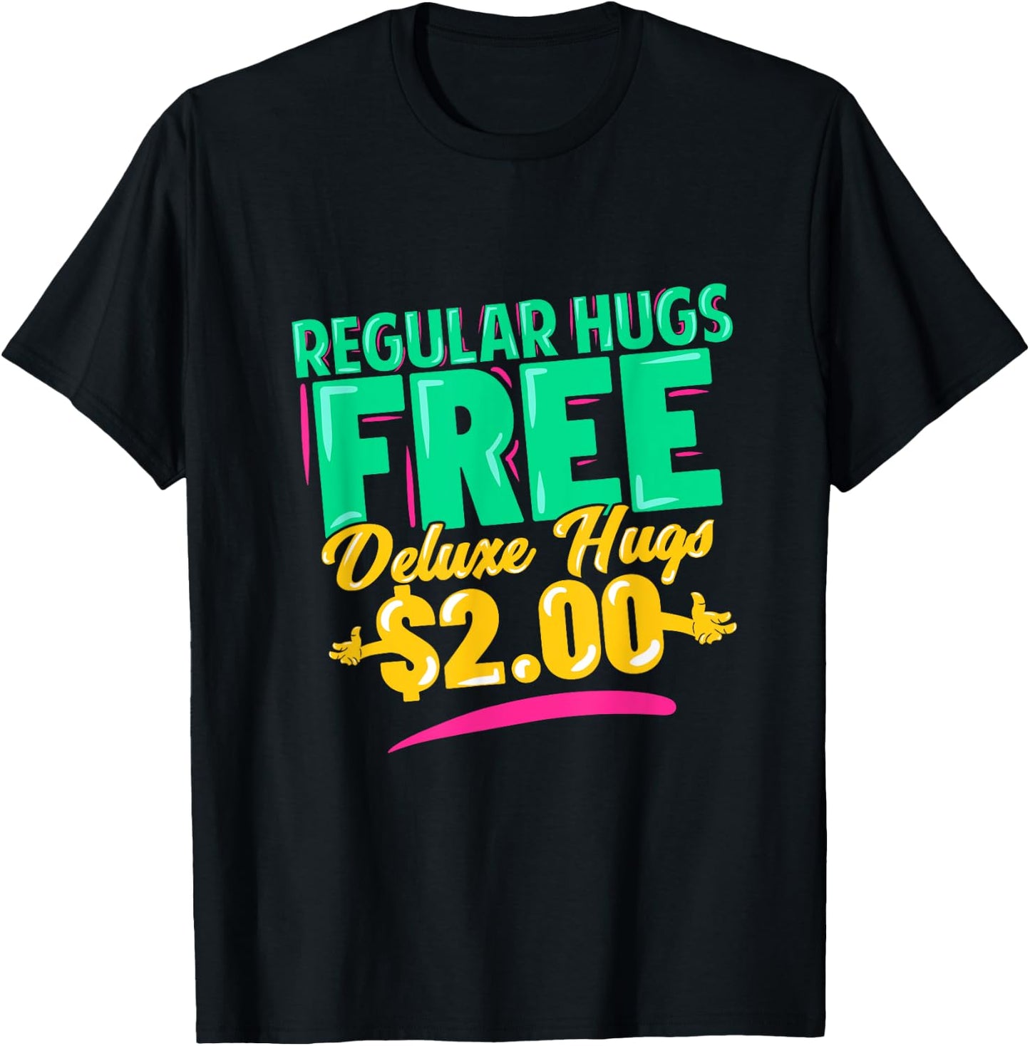 Regular Hugs Free Deluxe Hugs $2 Funny Gift T-Shirt - T-Shirt | Black