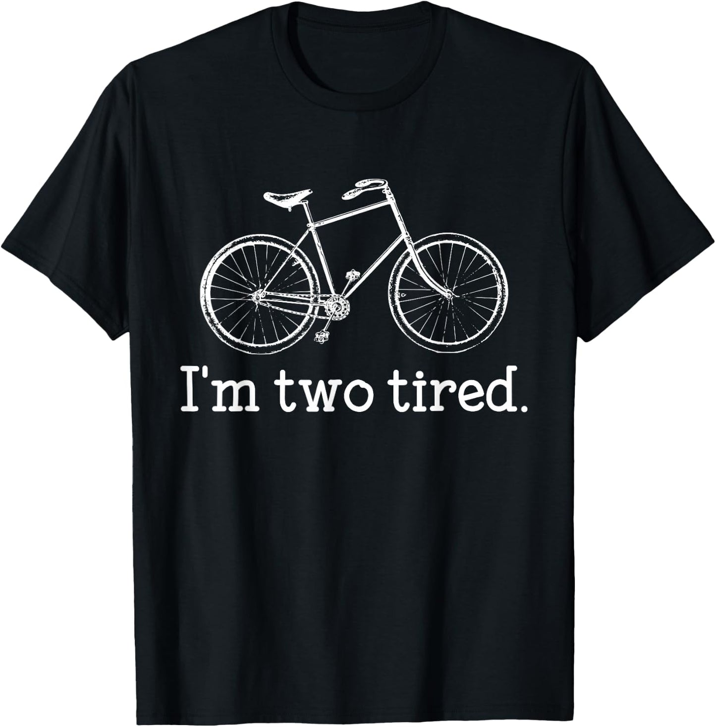 Funny I'm Two Tired Bicycle Lover Pun T-Shirt - T-Shirt | Black