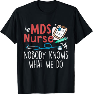 Cute MDS Nurse Life MDS Nurse Nobody Knows What We Do -Adults Black Short Sleeve Regular Fit Small T-Shirt - T-Shirt | Black