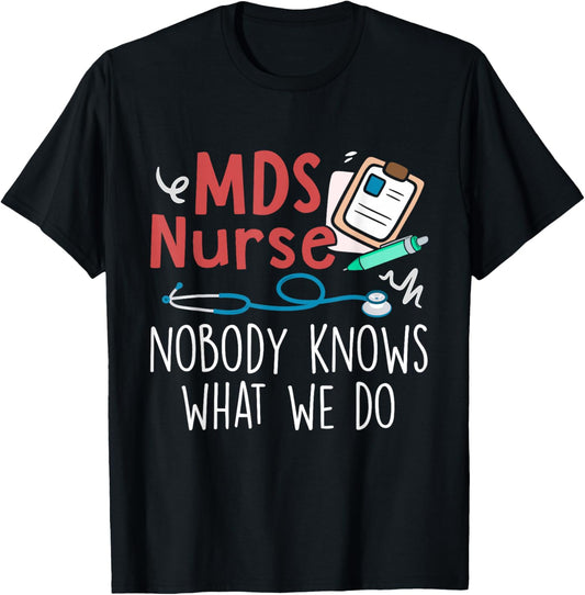 Cute MDS Nurse Life MDS Nurse Nobody Knows What We Do -Adults Black Short Sleeve Regular Fit Small T-Shirt - T-Shirt | Black