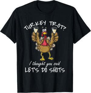 Turkey Trot I Thought You Said Let's Do Shots Thanksgiving T-Shirt - T-Shirt | Black