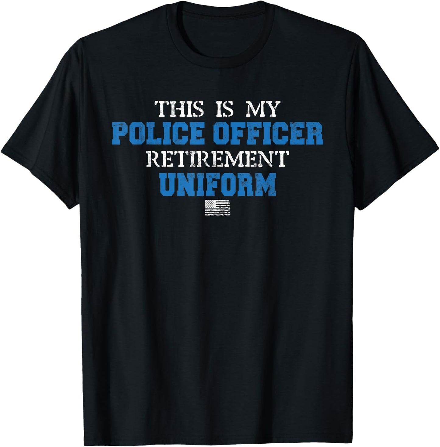 This is My Police Officer Retirement Uniform Police Retired T-Shirt - T-Shirt | Black