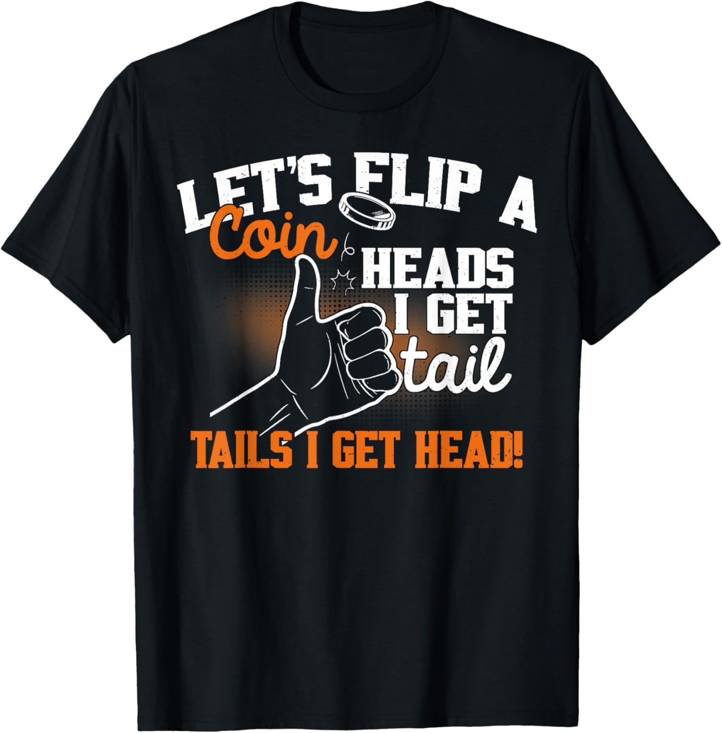 Let's Flip A Coin Heads I Get Tail Tails I Get Head Vintage T-Shirt - T-Shirt | Black