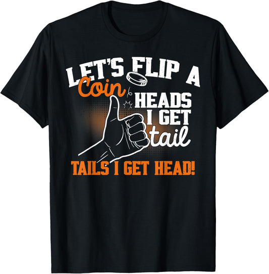 Let's Flip A Coin Heads I Get Tail Tails I Get Head Vintage T-Shirt - T-Shirt | Black