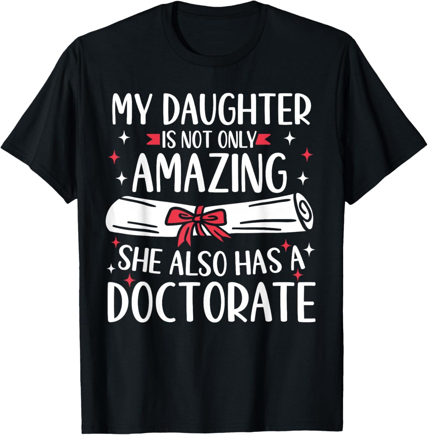 My Daughter Has A Doctorate T-Shirt - T-Shirt | Black