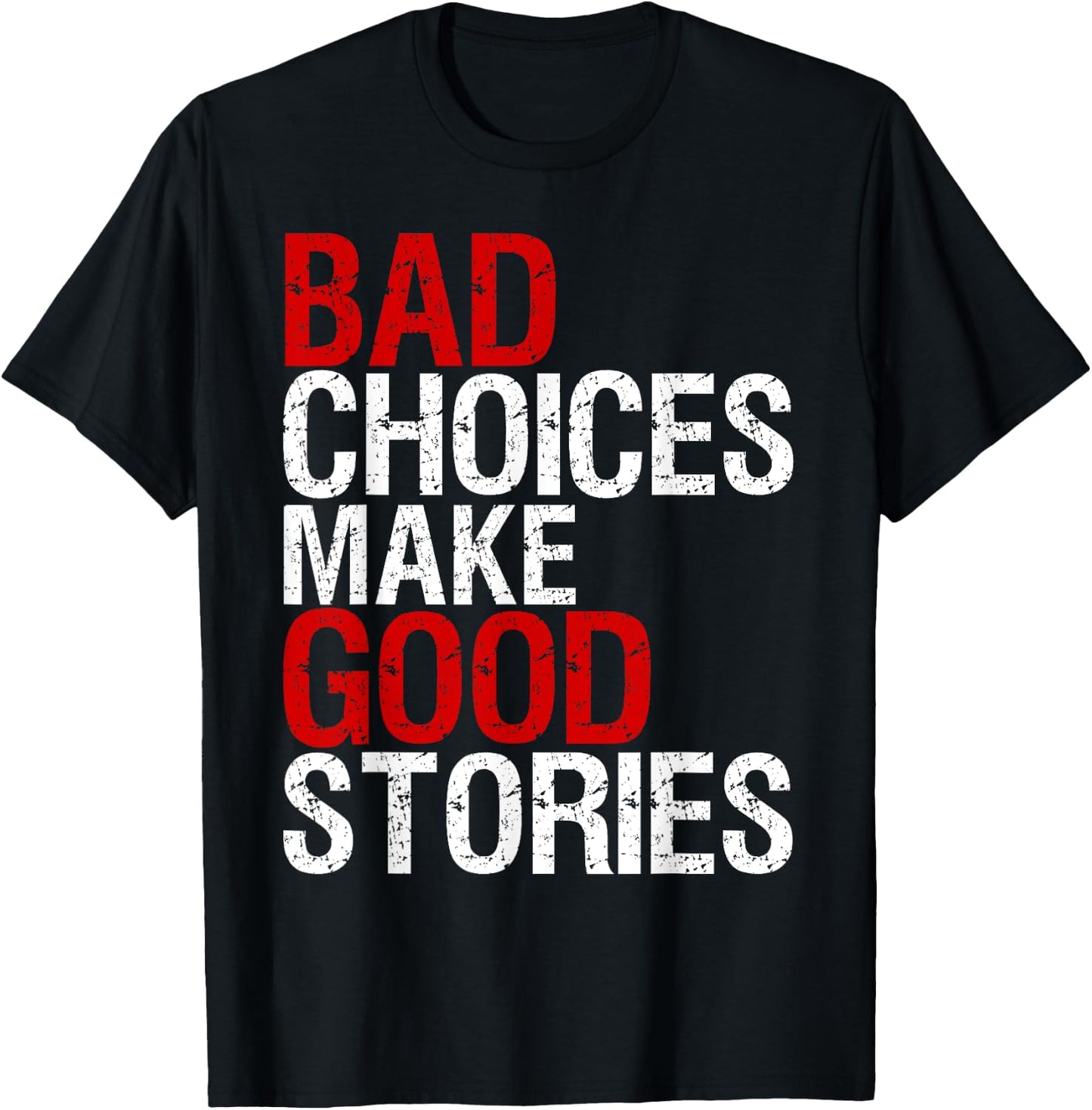 Bad Choices Make Good Stories Shirt Distressed Funny T-Shirt - T-Shirt | Black