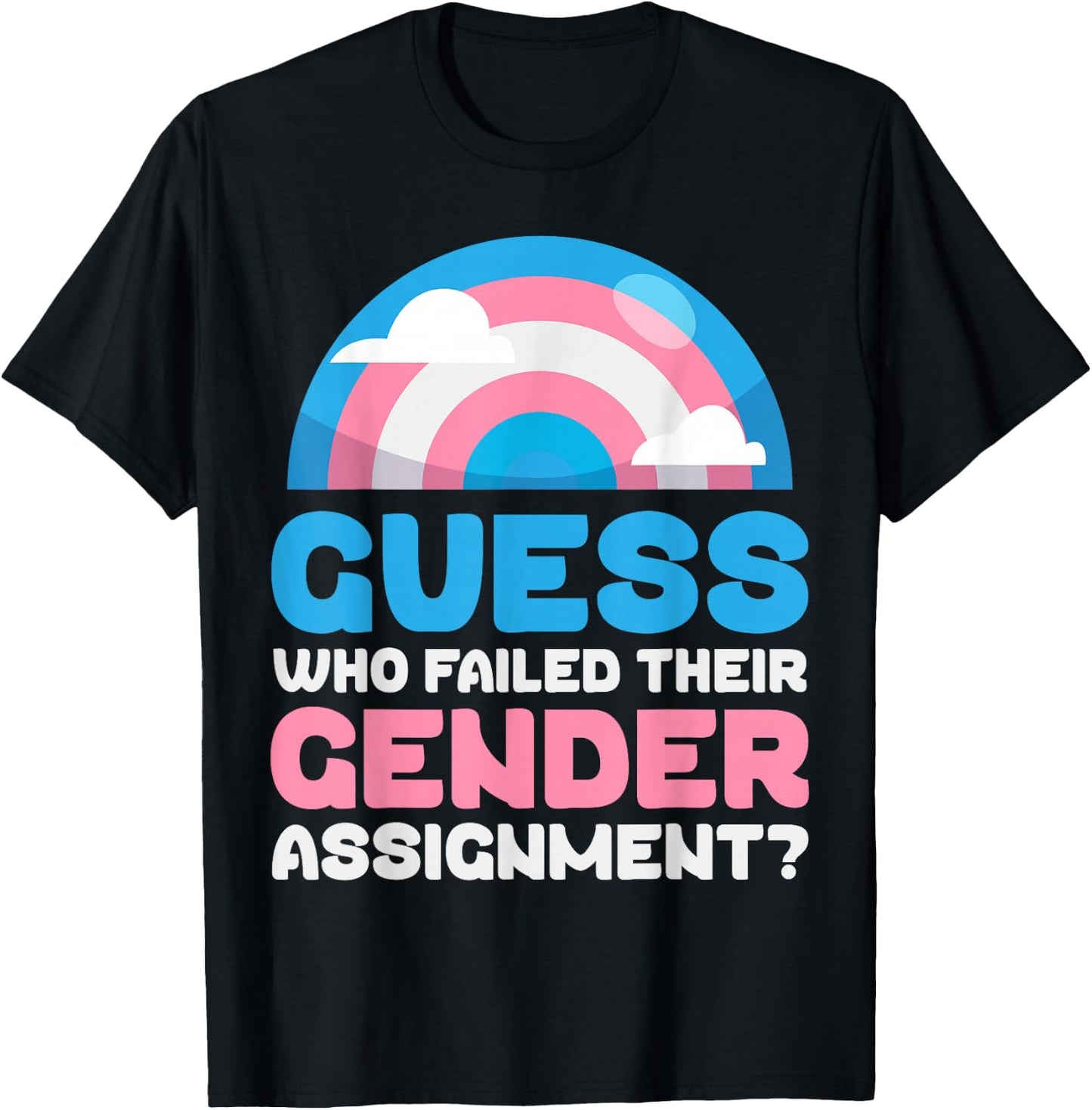 Trans Pride Flag Guess Who Failed Their Gender Assignment? T-Shirt - T-Shirt | Black