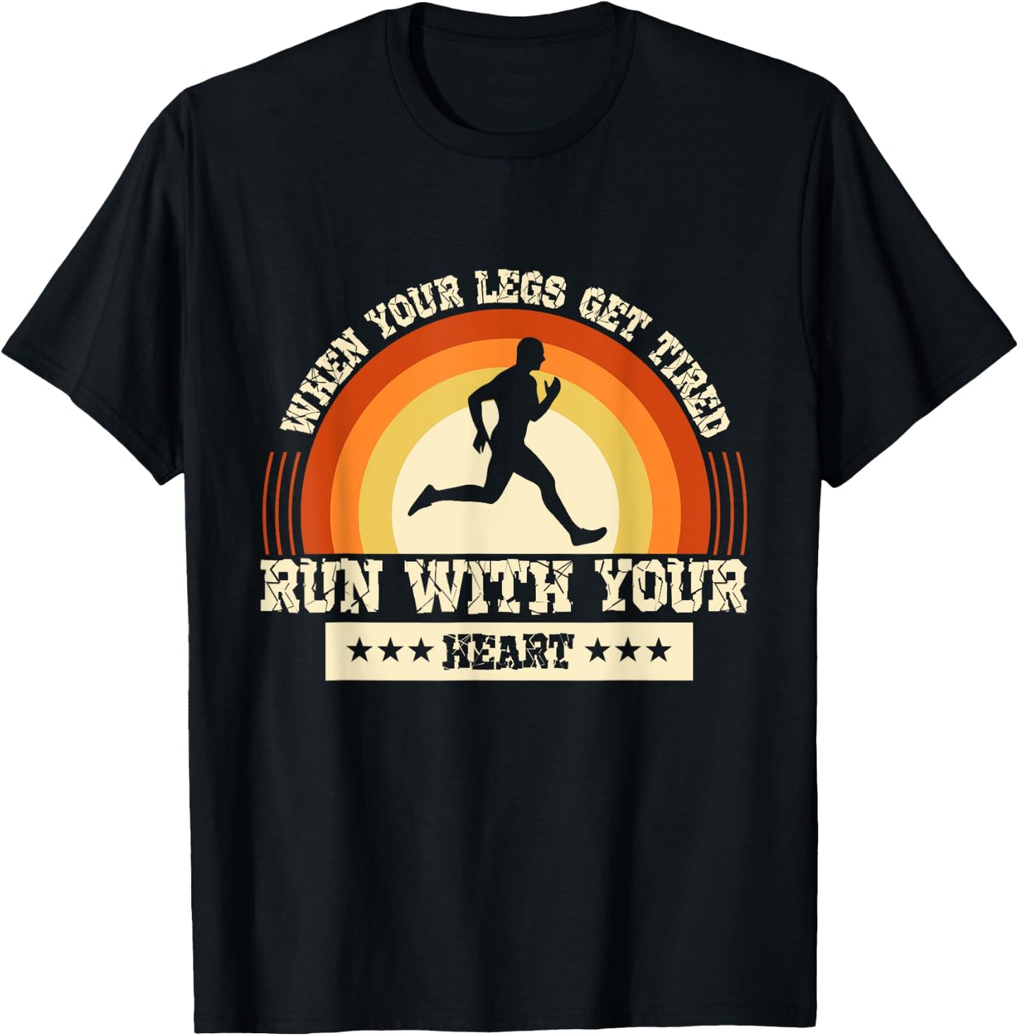 Legs Get Tired Run With Your Heart Marathon Runner Running T-Shirt - T-Shirt | Black