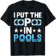 I Put The P In Pools T-Shirt - T-Shirt | Black