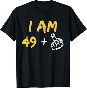 I'm 49 + Middle Finger Hand Funny Dad Joke T-Shirt - T-Shirt | Black