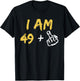 I'm 49 + Middle Finger Hand Funny Dad Joke T-Shirt - T-Shirt | Black