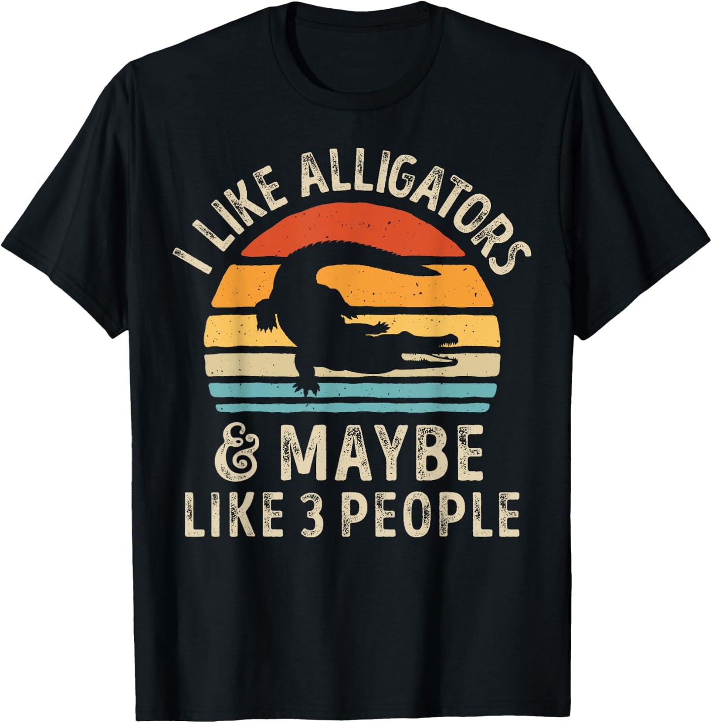 I Like Alligators and Maybe 3 People Alligator Reptile Retro T-Shirt - T-Shirt | Black