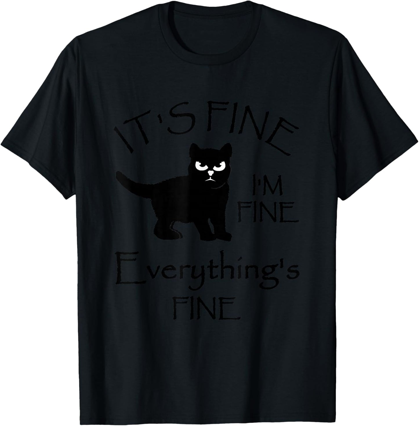 It's Fine Im Fine Everythings Fine Cat Lovers T-Shirt - T-Shirt | Black