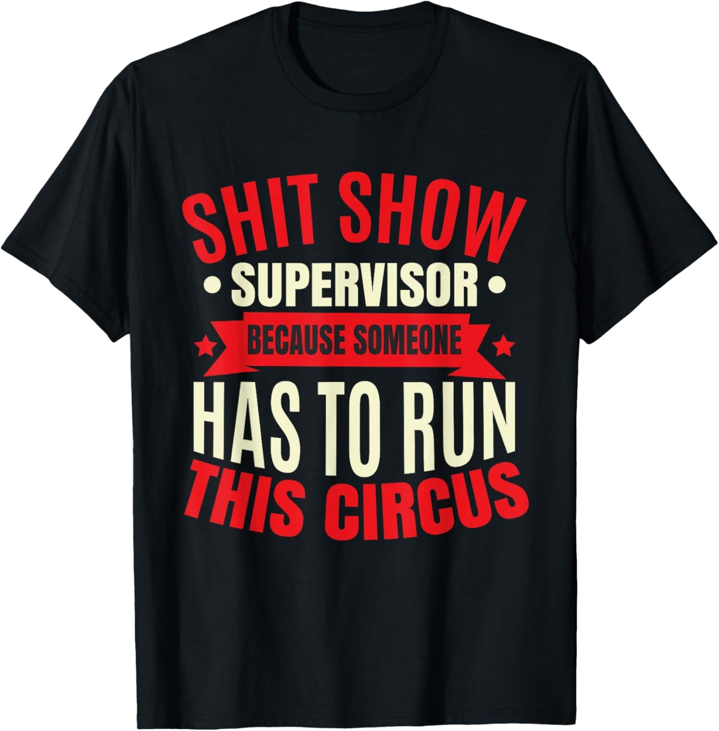 Funny Shitshow Supervisor Saying T-Shirt - T-Shirt | Black