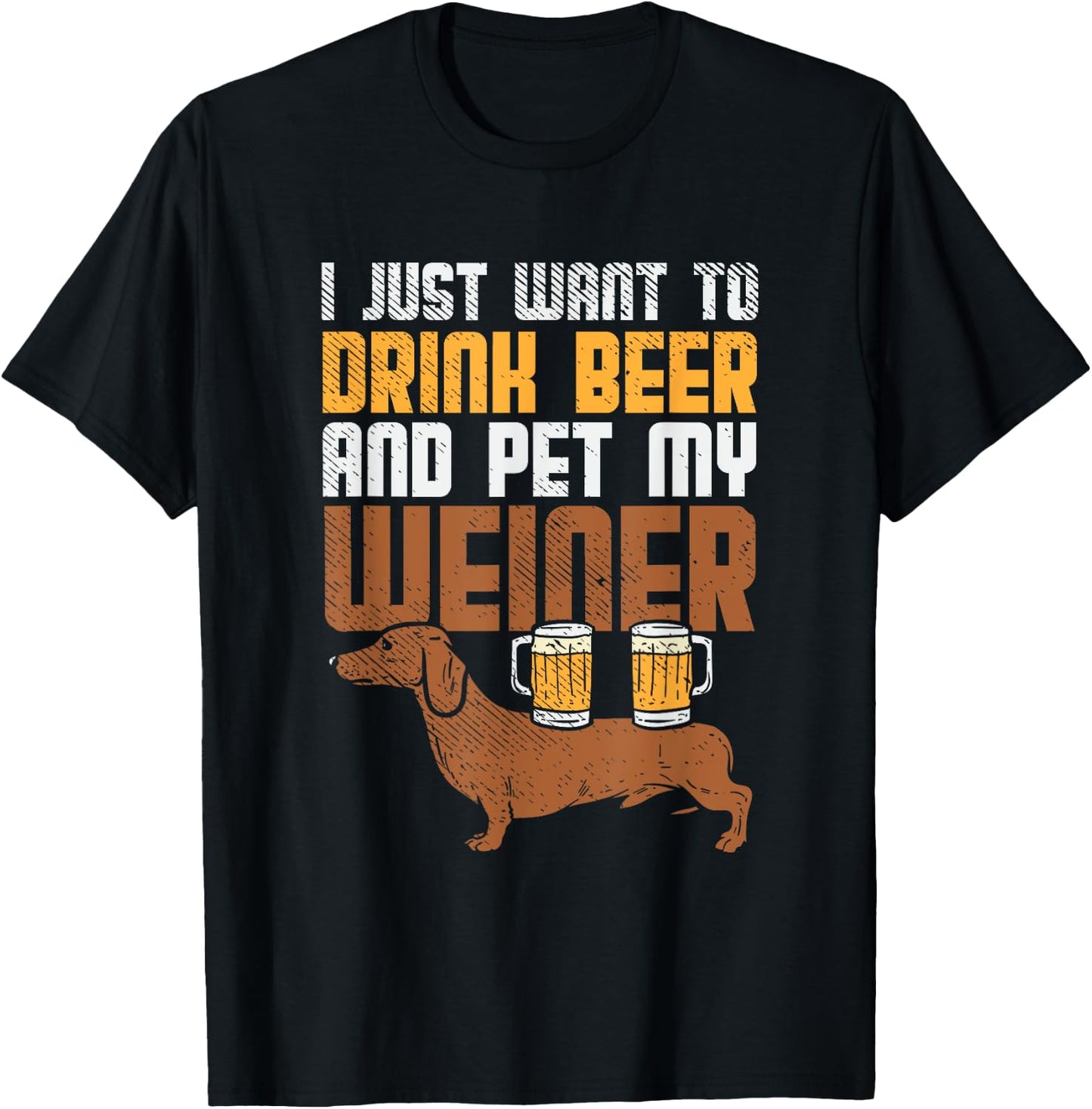 I Just Want To Drink Beer And Pet My Weiner Dog Women T-Shirt - T-Shirt | Black