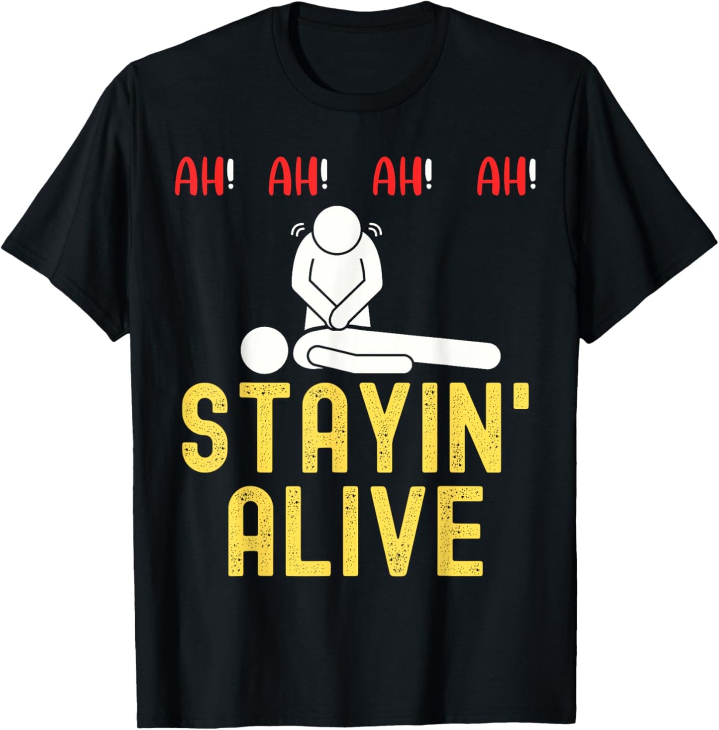 Ah Ah Ah Staying Alive Funny EMT Paramedic CPR RN ICU Nurse T-Shirt - T-Shirt | Black