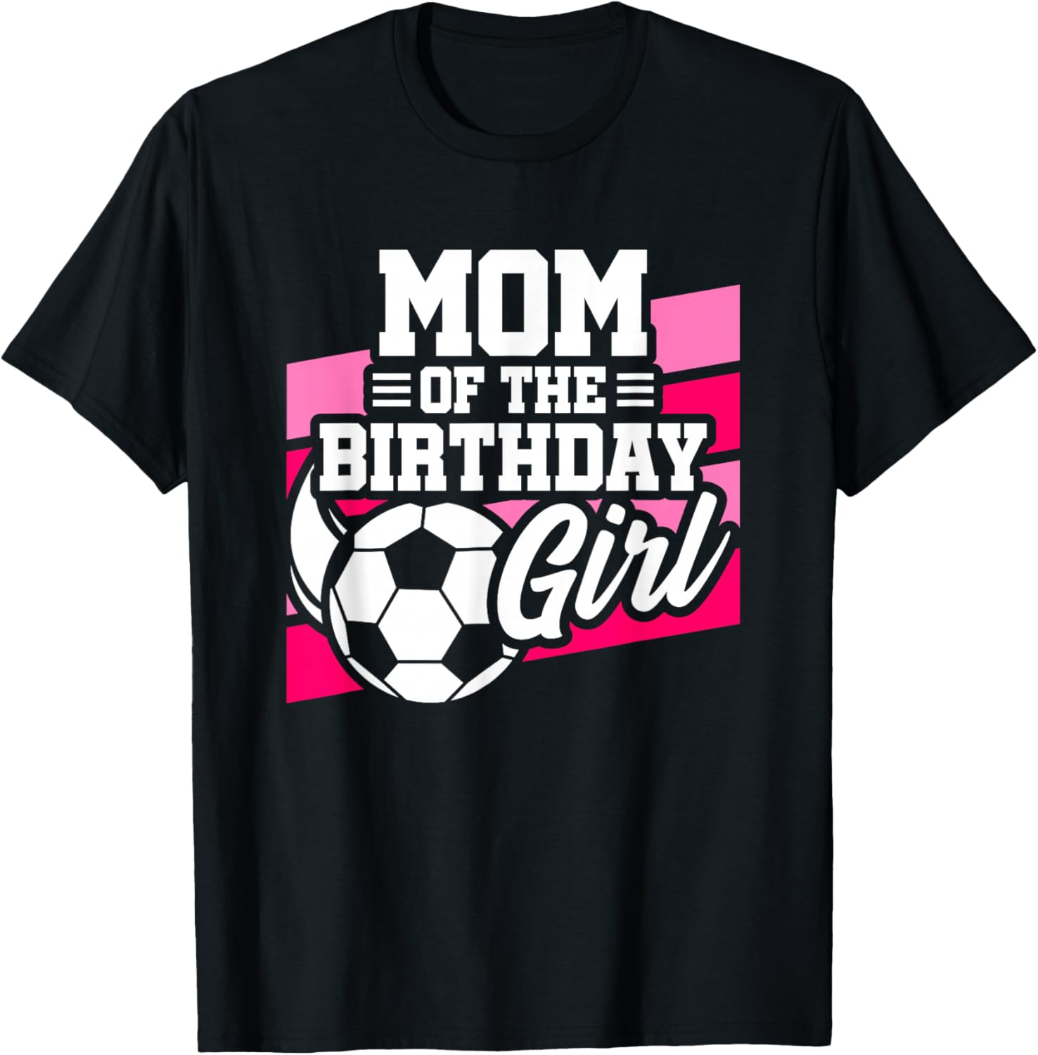 Soccer Birthday - Birthday Mom - Girls Soccer Birthday T-Shirt - T-Shirt | Black