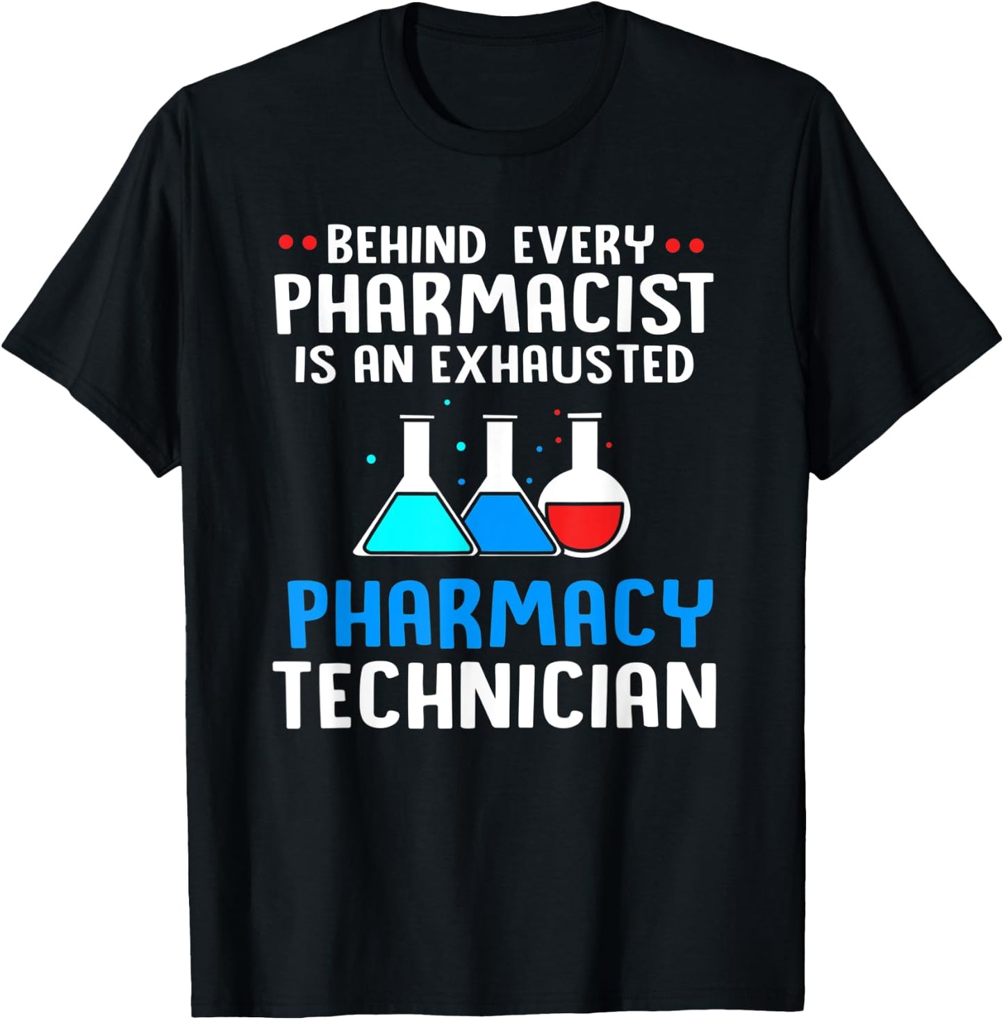 Behind Every Pharmacist Is An Exhausted Pharmacy Technician T-Shirt - T-Shirt | Black
